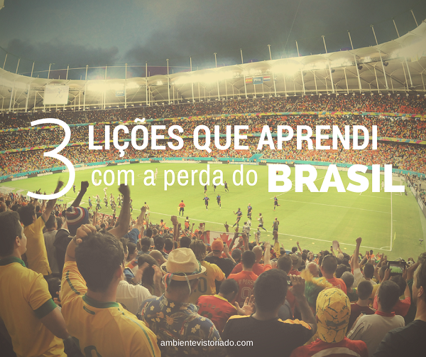 Lições que aprendi com a perda do Brasil
